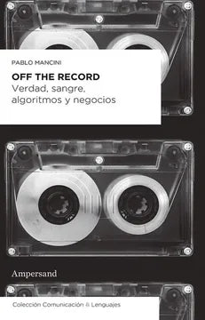 Libro Off The Record Verdad, Sangre, Algoritmo