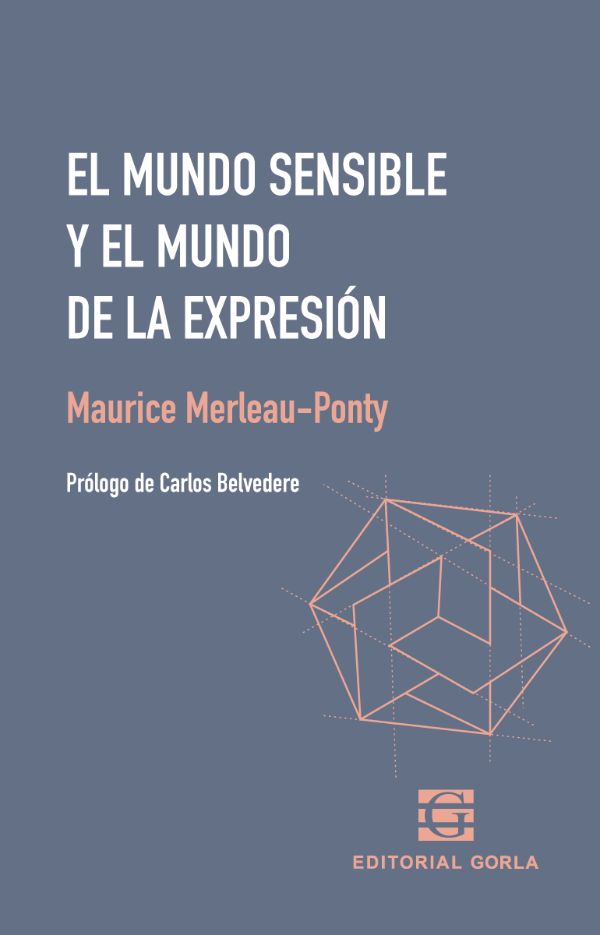El Mundo Sensible Y El Mundo De La Expresion - Merleau-Ponty Maurice - Gorla