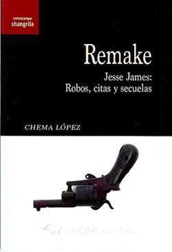Libro Remake Jesse James, Robos, Citas Y Secue