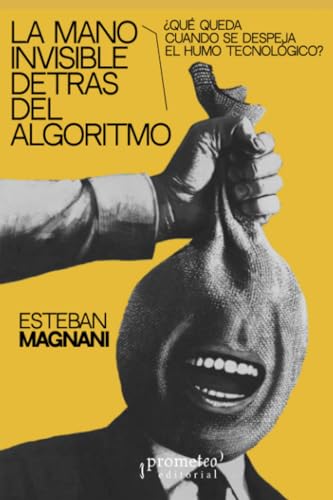 Libro LA MANO INVISIBLE DEL ALGORITMO de MAGNANI ESTEBAN en Colombia, ensayo