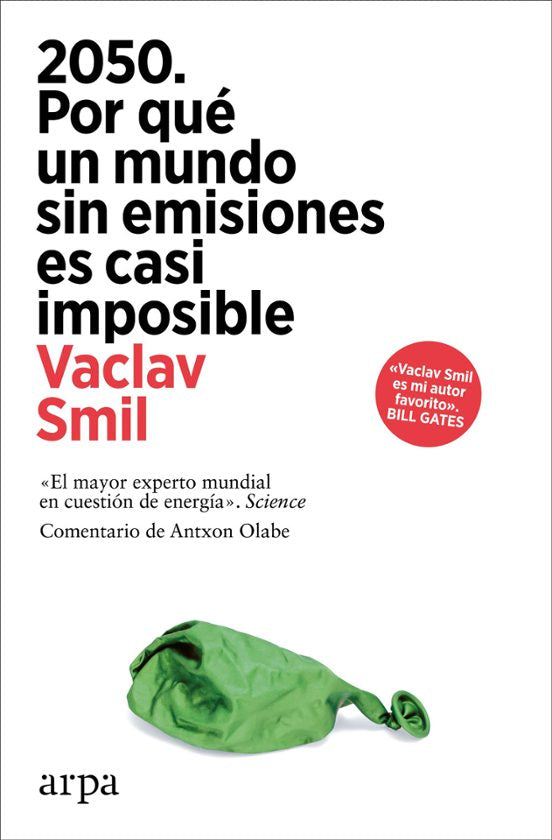 2050 Por Que Un Mundo Sin Emisiones Es Casi Imposible - Smil Vaclav - Arpa