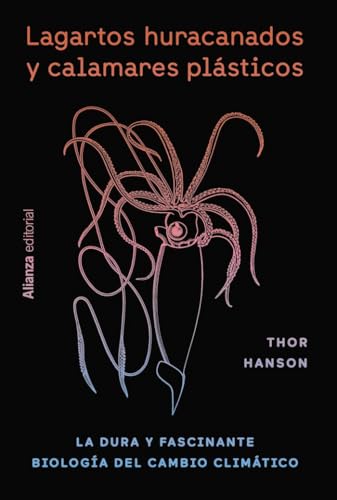 Libro LAGARTOS HURACANADOS Y CALAMARES PLASTICOS LA DURA Y FASCINANTE BIOLOGIA DEL CAMBIO CLIMATICO de HANSON THOR en Colombia, biologia