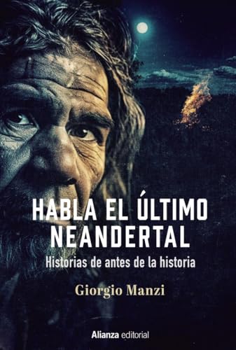 Libro HABLA EL ULTIMO NEANDERTAL HISTORIAS ANTES DE LA HISTORIA de MANZI GIORGIO en Colombia, antropologia