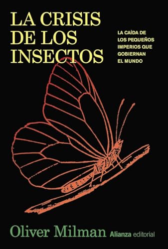 Libro LA CRISIS DE LOS INSECTOS LA CAIDA DE LOS PEQUENOS IMPERIOS QUE GOBIERNAN EL MUNDO de MILMAN OLIVER en Colombia, biologia