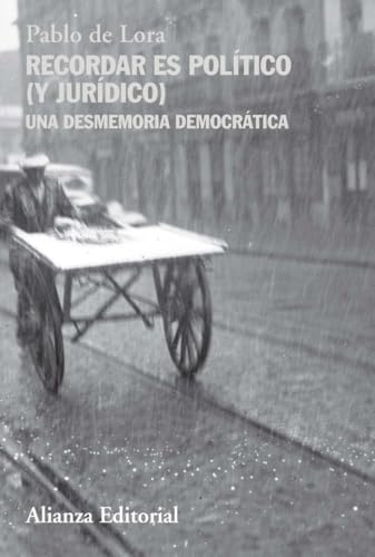 Libro RECORDAR ES POLITICO (Y JURIDICO) UNA DESMEMORIA DEMOCRATICA de DE LORA PABLO en Colombia, politica