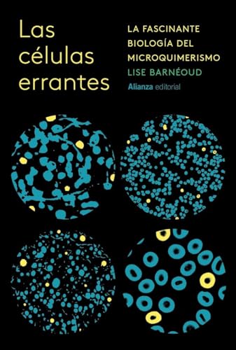 Libro LAS CELULAS ERRANTES LA FASCINANTE BIOLOGIA DEL MICROQUIMERISMO de BARNEOUD LISE en Colombia, biologia