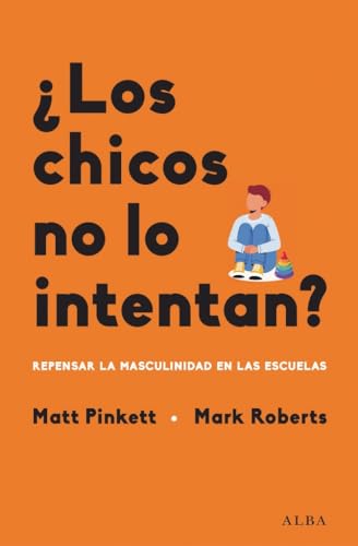 Libro LOS CHICOS NO LO INTENTAN? REPENSAR LA MASCULINIDAD EN LAS ESCUELAS de PINKETT MATT en Colombia, infantil