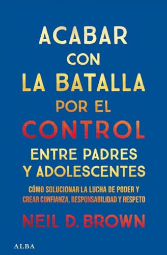 Libro ACABAR CON LA BATALLA POR EL CONTROL ENTRE PADRES Y ADOLESCENTES de BROWN NEIL D. en Colombia, psicologia