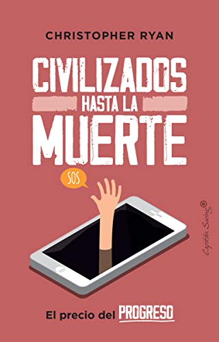 Libro CIVILIZADOS HASTA LA MUERTE EL PRECIO DEL PROGRESO de RYAN CHRISTOPHER en Colombia, ensayo