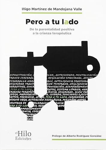 Libro PERO A TU LADO DE LA PARENTALIDAD POSITIVA A LA CRIANZA TERAPEUTICA de MARTINEZ DE MODOJANA VALLE IÑI en Colombia, psicologia