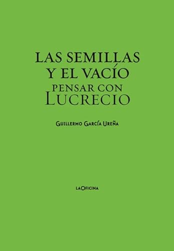 Libro LAS SEMILLAS Y EL VACIO PENSAR CON LUCRECIO de GARCIA UREÑA GUILLERMO en Colombia, filosofia