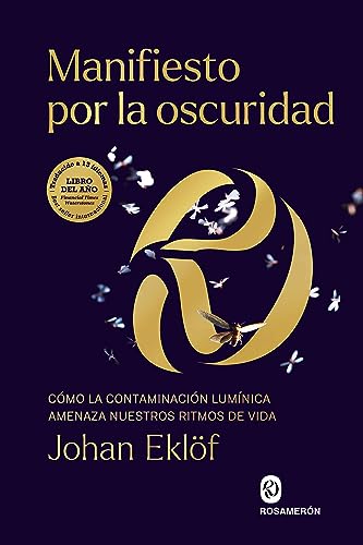 Libro MANIFIESTO POR LA OSCURIDAD COMO LA CONTAMINACION LUMINICA AMENAZA NUESTROS RITMOS DE VIDA de EKLOF JOHAN en Colombia, ciencia
