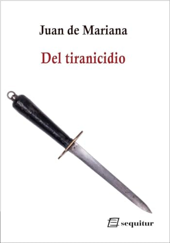 Libro DEL TIRANICIDIO de JUAN DE MARIANA en Colombia, politica