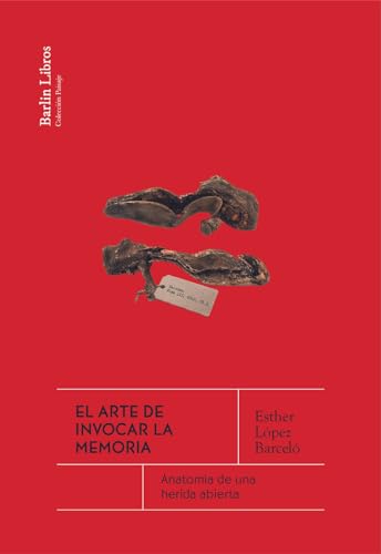 Libro EL ARTE DE INVOCAR LA MEMORIA ANATOMIA DE UNA HERIDA ABIERTA de LOPEZ BARCELO ESTHER en Colombia, historia