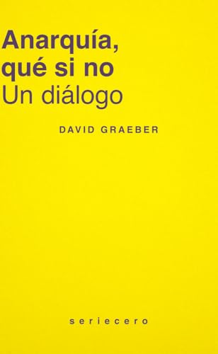 Libro ANARQUIA, QUE SI NO de GRAEBER DAVID en Colombia, politica
