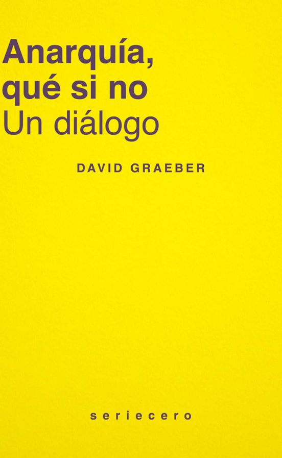 Libro ANARQUIA, QUE SI NO de GRAEBER DAVID en Colombia, politica