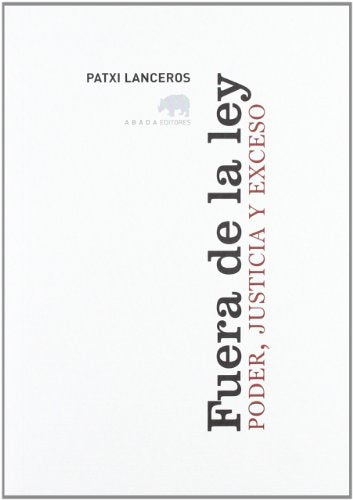 Libro FUERA DE LA LEY PODER JUSTICIA Y EXCES de LANCEROS PATXI en Colombia, filosofia