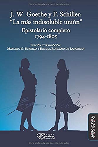 Libro J W GOETHE SCHILLER F: LA MAS INDISOLUBLE UNION EPISTOLARIO COMPLETO 1794 1805 de GOETHE J.W. Y SCHILLER F. en Colombia, literatura