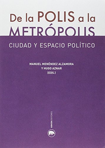 Libro DE LA POLIS A LA METROPOLIS: CIUDAD Y ESPACIO POLITICO de MENENDEZ ALZAMORA MANUEL en Colombia, urbanismo