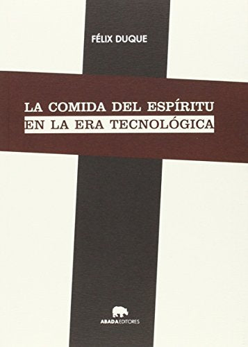 Libro LA COMIDA DEL ESPIRITU EN LA ERA TECNOLOGICA de DUQUE FELIX en Colombia, ensayo filosofico