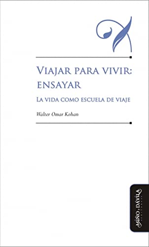 Libro VIAJAR PARA VIVIR ENSAYAR LA VIDA COMO ESCUELA DE VIAJE de KOHAN WALTER OMAR en Colombia, pedagogia