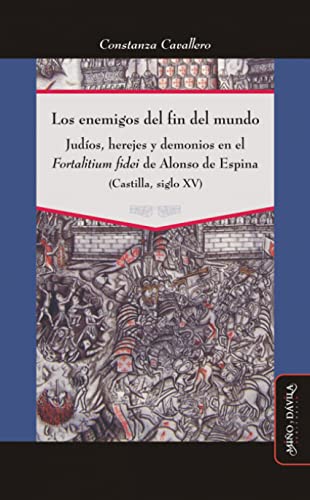 Libro LOS ENEMIGOS DEL FIN DEL MUNDO JUDIOS HEREJES Y DEMONIOS EN EL FORTALITIUM FIDEI de CAVALLERO CONSTANZA en Colombia, historia