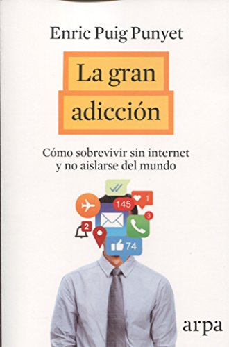 Libro LA GRAN ADICCION COMO SOBREVIVIR SIN INTERNET de PUIG PUNYET ENRIC en Colombia, autoayuda