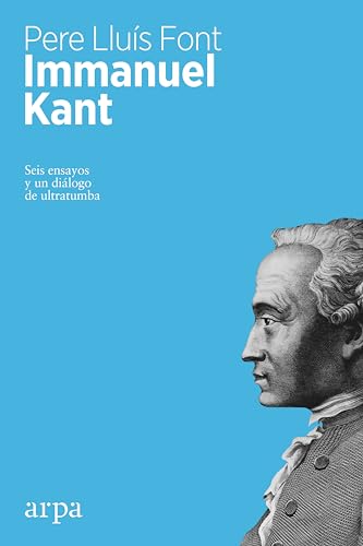 Libro IMMANUEL KANT: SEIS ENSAYOS Y UN DIALOGO DE ULTRATUMBA de LLUIS FONT PERE en Colombia, filosofia