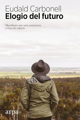Libro ELOGIO DEL FUTURO MANIFIESTO POR UNA CONCIENCIA CRITICA DE ESPECIE de CARBONELL ROURA EUDALD en Colombia, antropologia