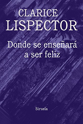 Libro DONDE SE ENSEÑARA A SER FELIZ de LISPECTOR CLARICE en Colombia, literatura