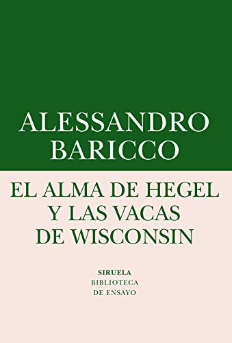 Libro EL ALMA DE HEGEL Y LAS VACAS DE WINSCONSIN de BARICCO ALESSANDRO en Colombia, filosofia