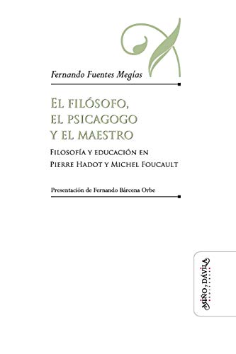 Libro EL FILOSOFO EL PSICAGOGO Y EL MAESTRO FILOSOFIA Y EDUCACION EN PIERRE HADOT Y MICHEL FOUCAULT de FUENTES MEJIAS FERNANDO en Colombia, pedagogia