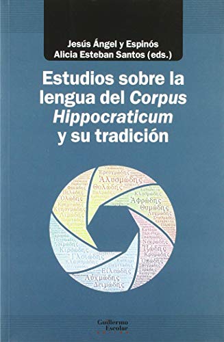 Libro ESTUDIOS SOBRE LA LENGUA DEL CORPUS HIPPOCRATICUM Y SU TRADICION de ESPINOS JOSE ANGEL- ESTEBAN SA en Colombia, lingüística