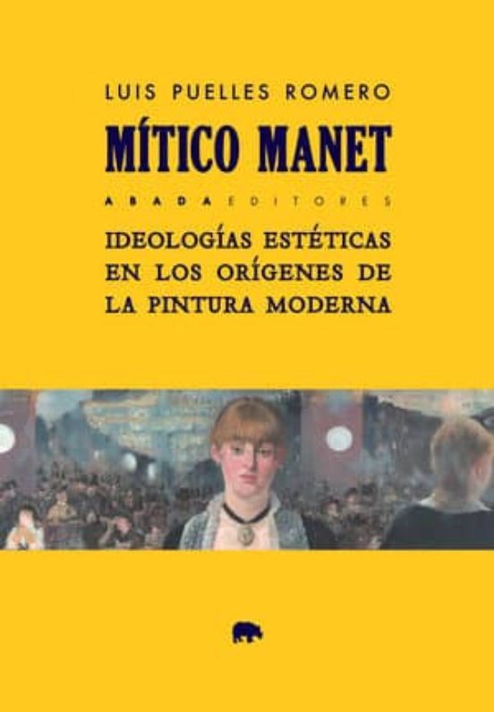 Libro MITICO MANET IDEOLOGIAS ESTETICAS de PUELLES ROMERO LUIS en Colombia, estetica