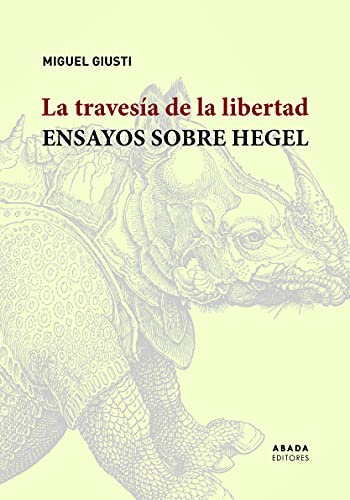 Libro LA TRAVESIA DE LA LIBERTAD ENSAYOS SOBRE HEGEL de GIUSTI MIGUEL en Colombia, filosofia