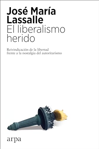 Libro EL LIBERALISMO HERIDO REIVINDICACION DE LA LIBERTAD FRENTE A LA NOSTALGIA DEL AUTORITARISMO de LASALLE JOSE MARIA en Colombia, politica