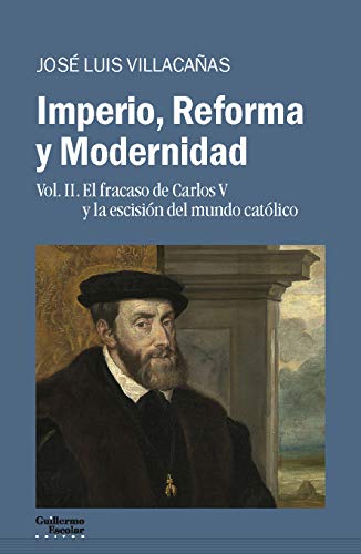 Libro IMPERIO REFORMA Y MODERNIDAD VOL II EL FRACASO DE CARLOS V Y LA ESCISION DEL MUNDO CATOLICO de VILLACAÑAS JOSE LUIS en Colombia, historia