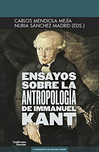Libro ENSAYOS SOBRE LA ANTROPOLOGIA DE IMMANUEL KANT de MENDIOLA MEJIA- SANCHEZ MADRID en Colombia, filosofia
