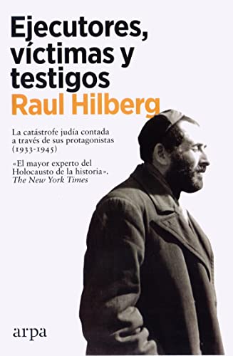 Libro EJECUTORES VICTIMAS Y TESTIGOS LA CATASTROFE JUDIA CONTADA A TRAVES DE SUS PROTAGONISTAS 1933 1945 de HILBERG RAUL en Colombia, historia