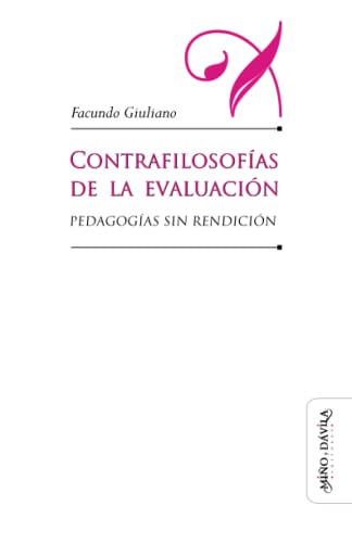 Libro CONTRAFILOSOFIAS DE LA EVALUACION PEDAGOGIAS SIN REDENCION de GIULIANO FACUNDO en Colombia, pedagogia