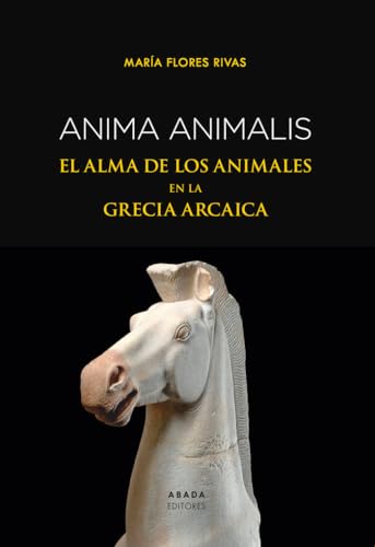 Libro ANIMA ANIMALIS EL ALMA DE LOS ANIMALES EN LA GRECIA ARCAICA de FLORES RIVAS MARIA en Colombia, filosofia