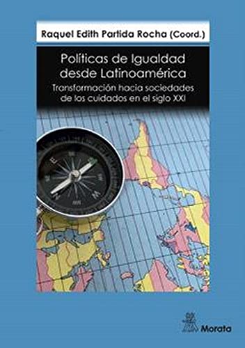 Libro POLITICAS DE IGUALDAD DESDE LATINOAMERICA TRANSFORMACION HACIA SOCIEDADES DE LOS CUIDADOS EN EL SIGLO XXI de PARTIDA ROCHA RAQUEL en Colombia, sociologia