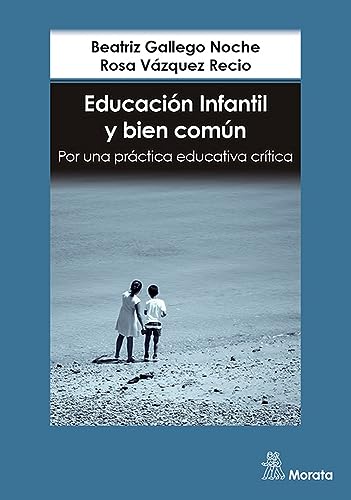 Libro EDUCACION INFANTIL Y BIEN COMUN POR UNA PRACTICA EDUCATIVA CRITI CA de GALLEGO NOCHE BEATRIZ en Colombia, pedagogia