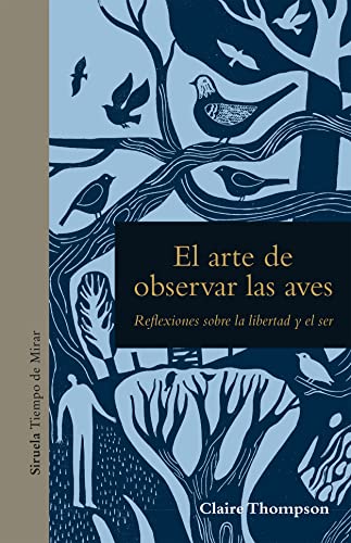 Libro EL ARTE DE OBSERVAR LAS AVES: REFLEXIONES SOBRE LA LIBERTAD Y EL SER de THOMPSON CLAIRE en Colombia, ensayo