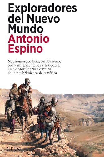 Libro EXPLORADORES DEL NUEVO MUNDO MAUFRAGIOS CODICIA CANIBALISMO ORO Y MISERIA de ESPINO ANTONIO en Colombia, historia