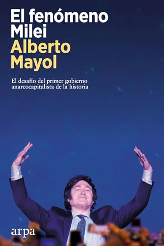Libro EL FENOMENO MILEI UN ANALISIS DE LA FIGURA DE MILEI Y EL FUTURO DEL ANARCOCAPITALISMO de MAYOL ALBERTO en Colombia, politica