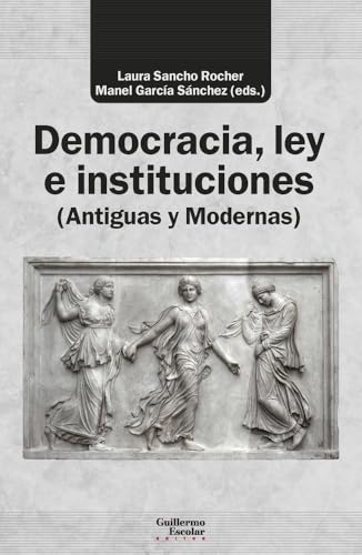 Libro DEMOCRACIA, LEY E INSTITUCIONES (ANTIGUAS Y MODERNAS) de SANCHO ROCHER LAURA Y GARCIA SANCHEZ MAN en Colombia, politica