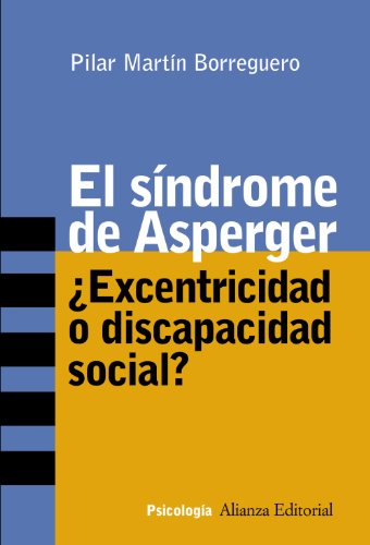 Libro EL SINDROME DE ASPERGER: ¿EXCENTRICIDAD O DISCAPACIDAD SOCIAL? de MARTIN BOTRREGUERO PILAR en Colombia, psicologia