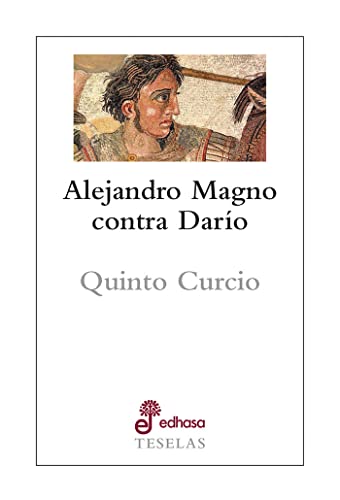 Libro ALEJANDRO MAGNO CONTRA DARIO de QUINTO CURCIO en Colombia, biografia