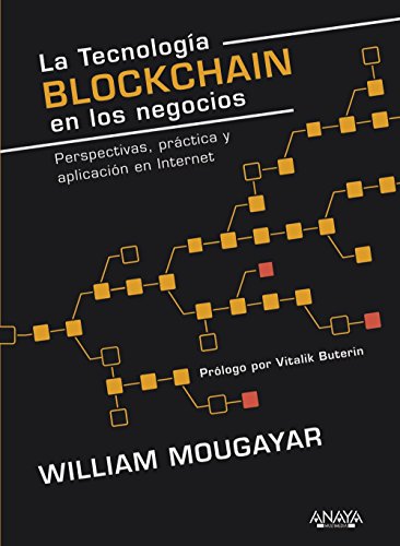 Libro LA TECNOLOGIA BLOCKCHAIN EN LOS NEGOCIOS PERSPECTIVAS PRACTICA Y APLICACION EN INTERNET de MOUGAYAR WILLIAM en Colombia, administracion